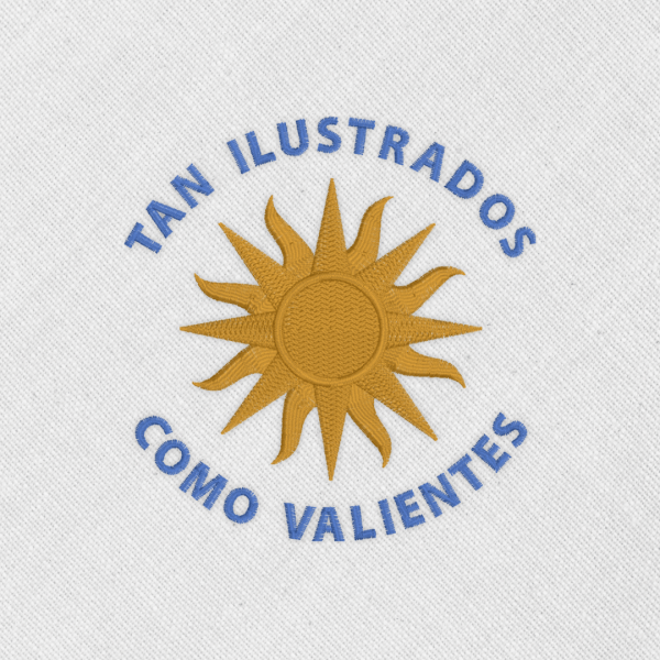 Bordado "Tan ilustrados como valientes"