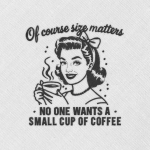 Bordado «No one wants a small cup of coffee»