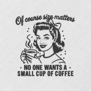Bordado "No one wants a small cup of coffee"